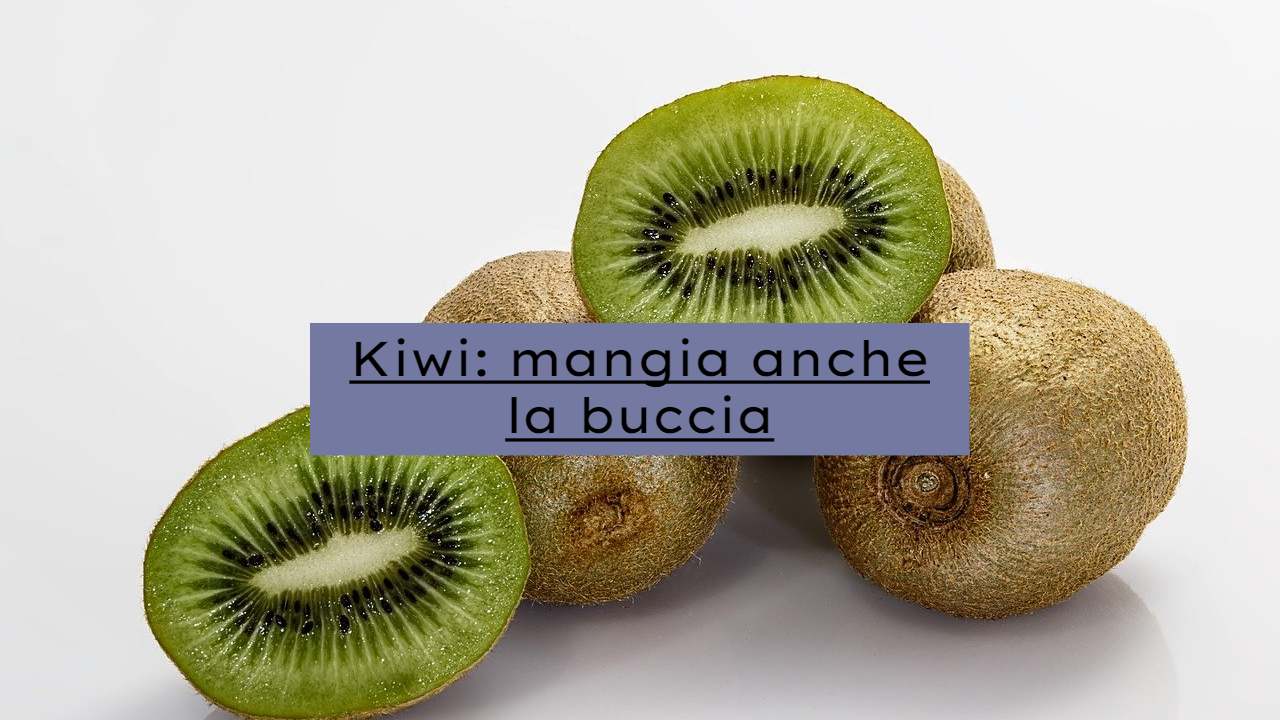 Kiwi mangia buccia
