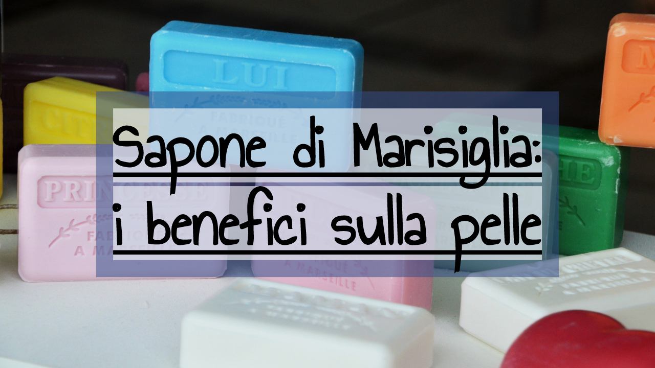 Sapone Marsiglia benefici pelle