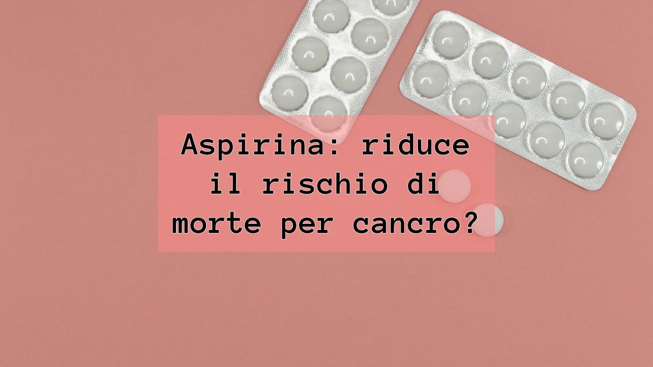 aspirina rischio morte tumore