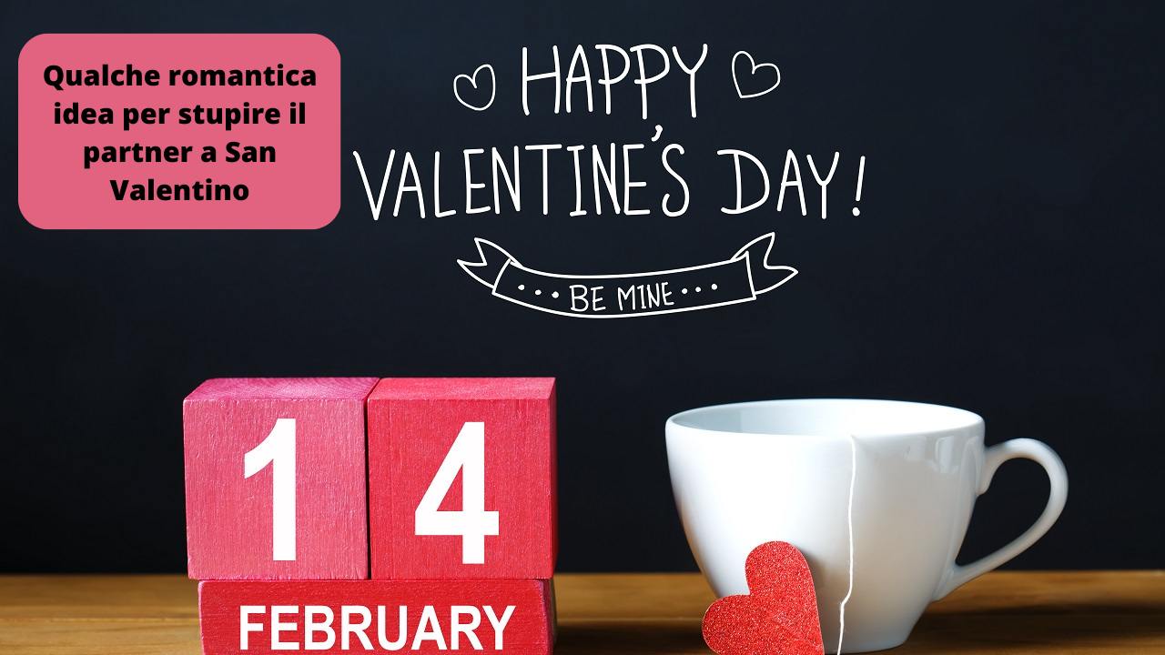 Qualche romantica idea per San Valentino