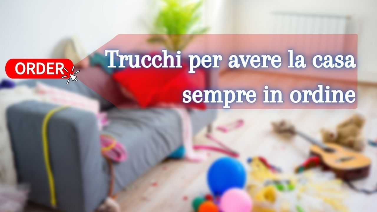 trucchi casa ordine