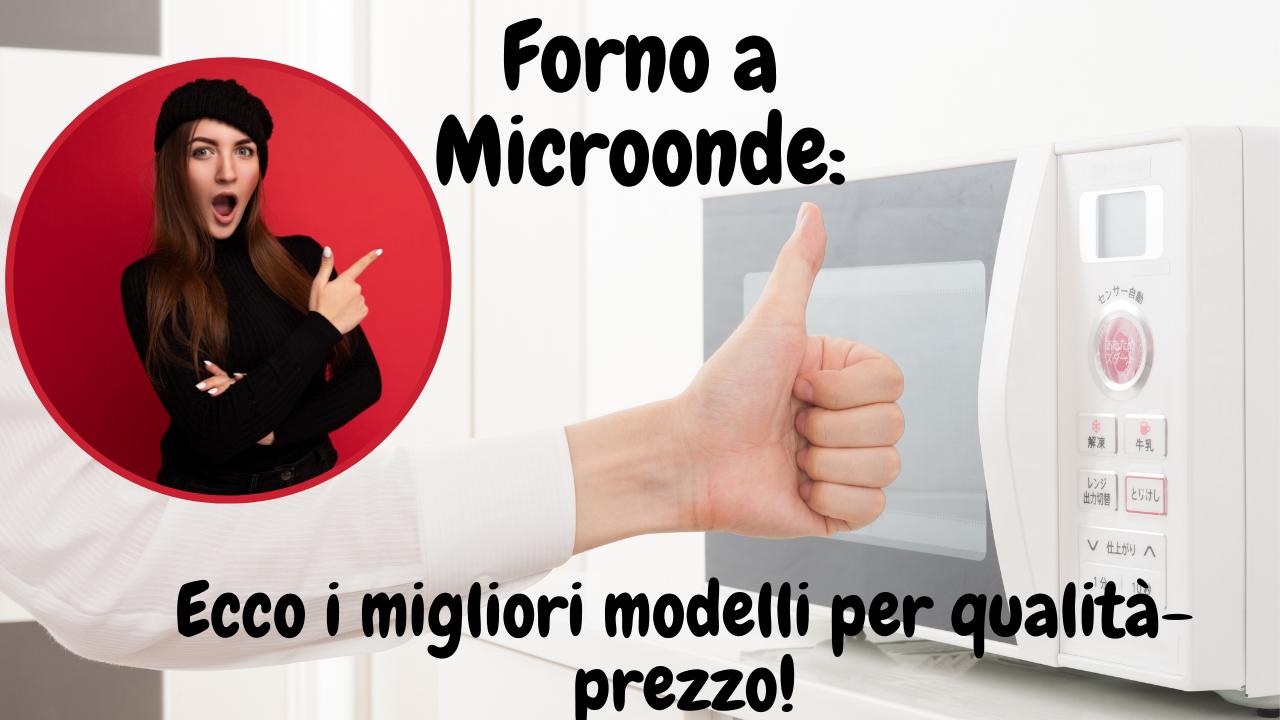forno a microonde qualità prezzo