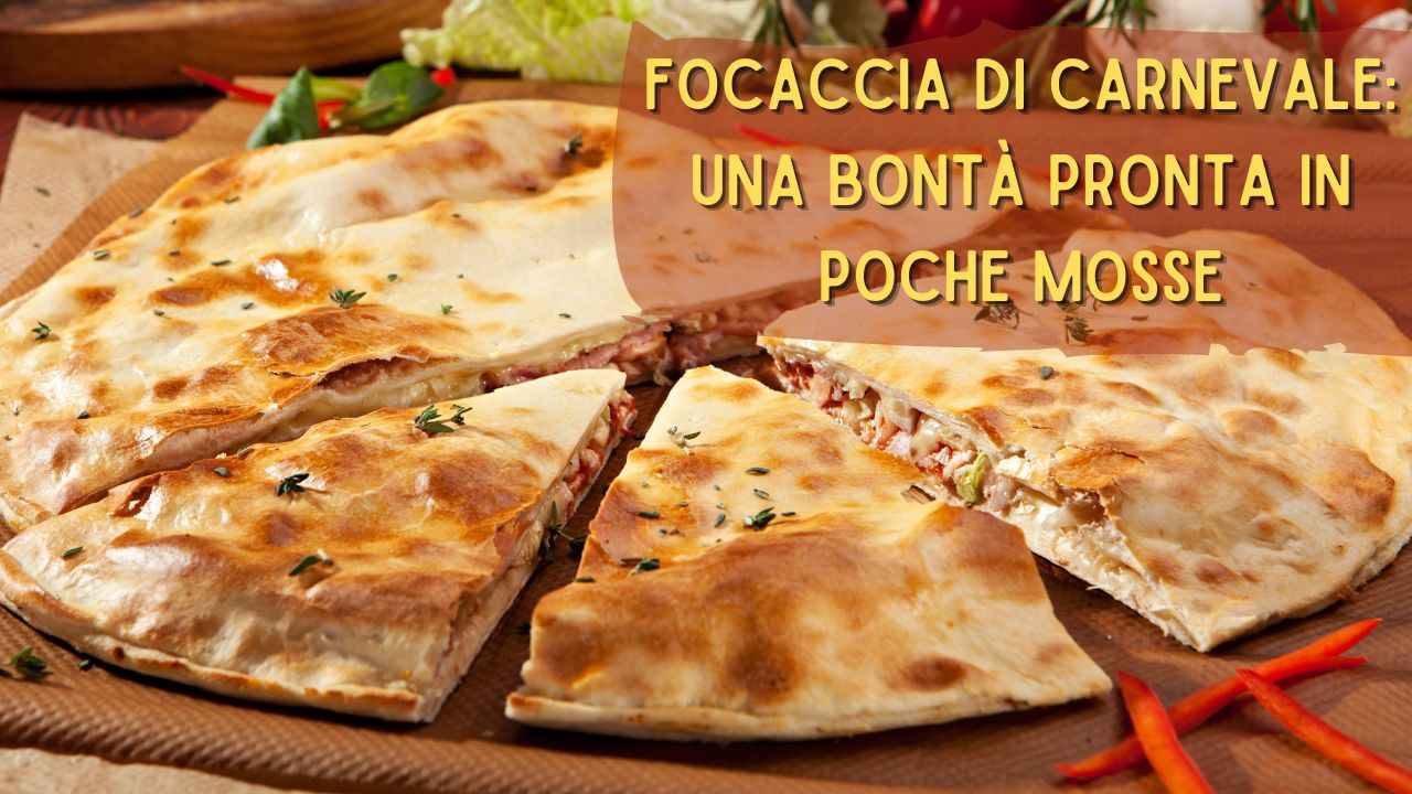 focaccia carnevale ricetta