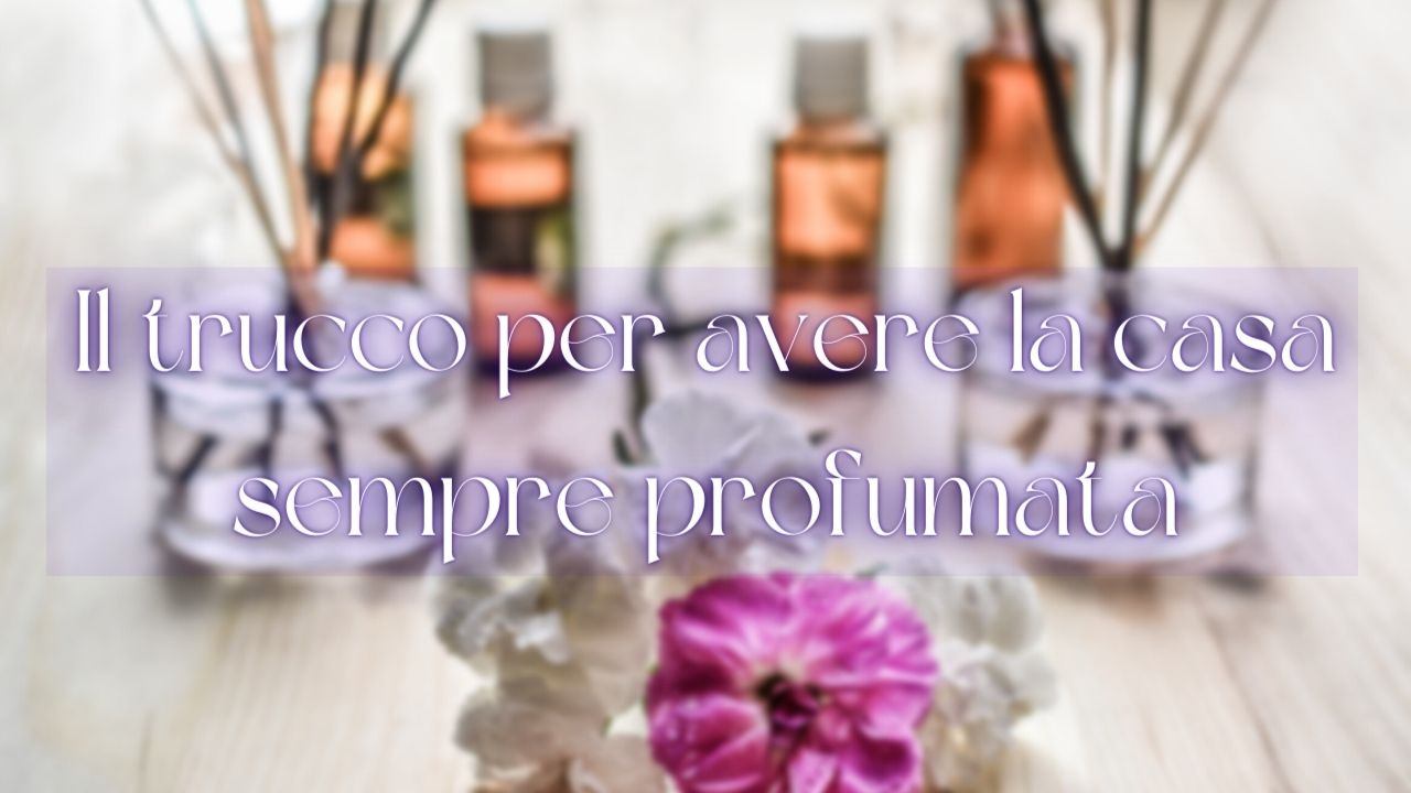 avere casa profumata