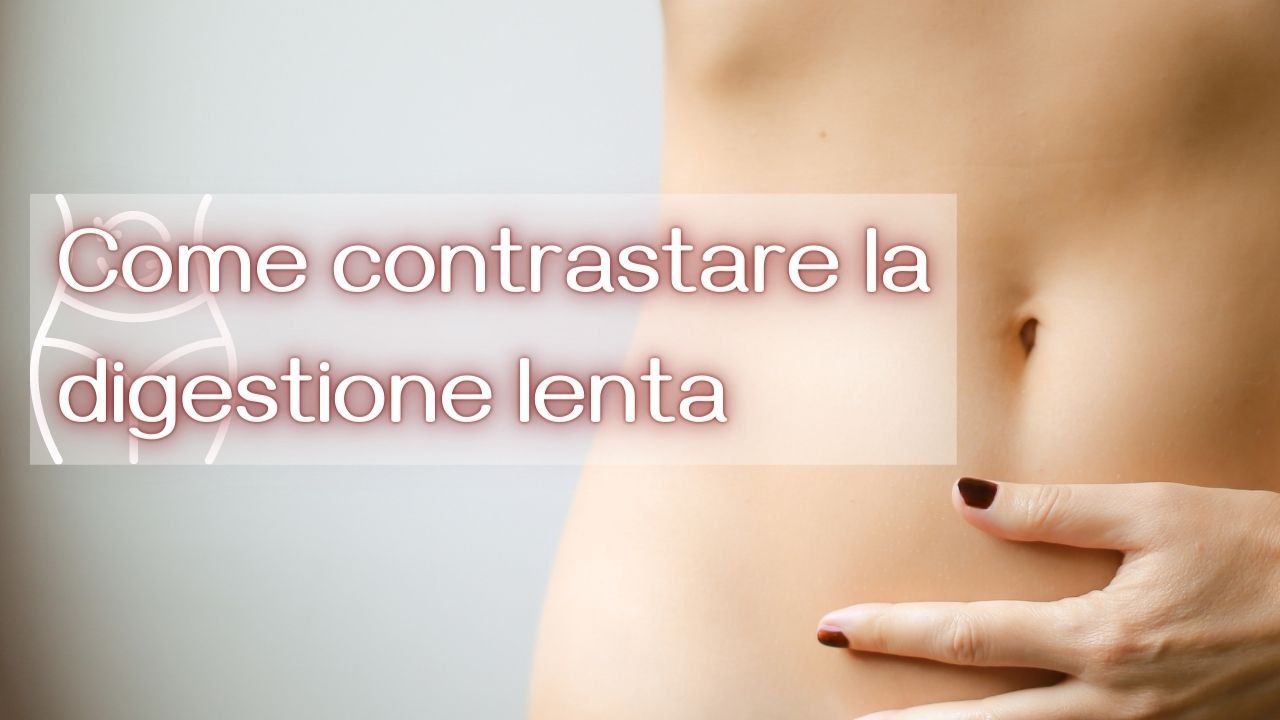 digestione lenta contrastarla