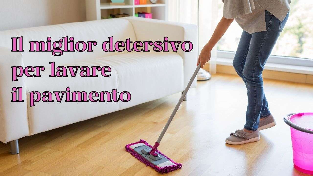 migliore detersivo pavimento