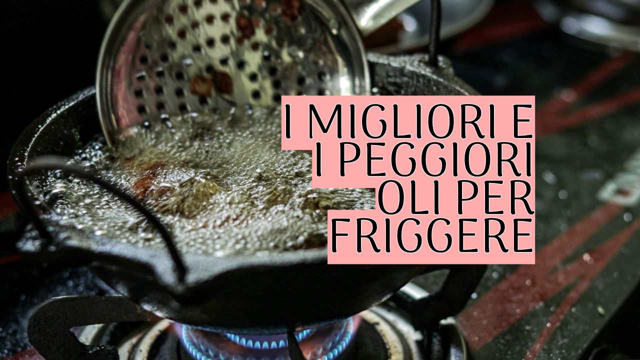 migliori oli friggere