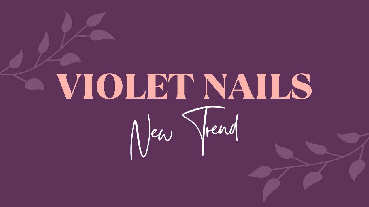 Violet nails trend