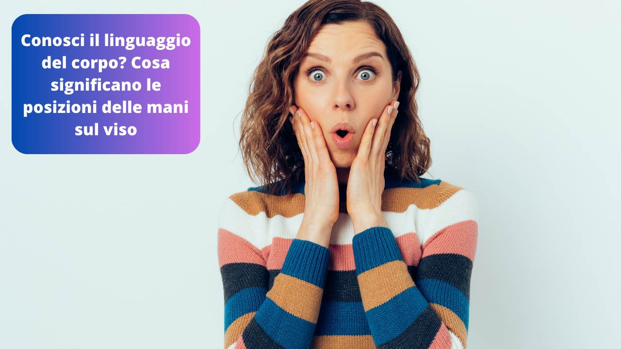 Linguaggio corpo mani viso