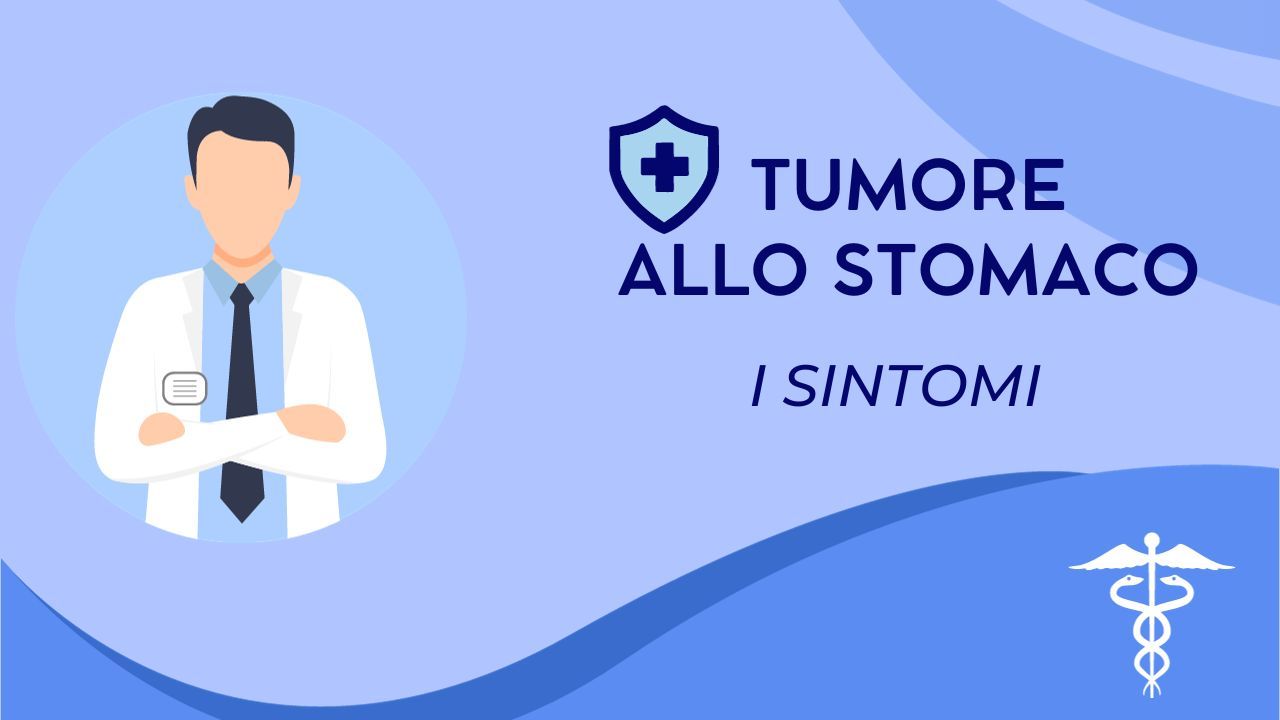 tumore stomaco sintomi da sapere