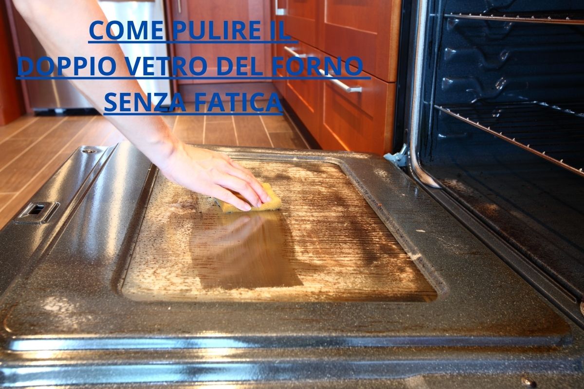 Come pulire doppio vetro forno