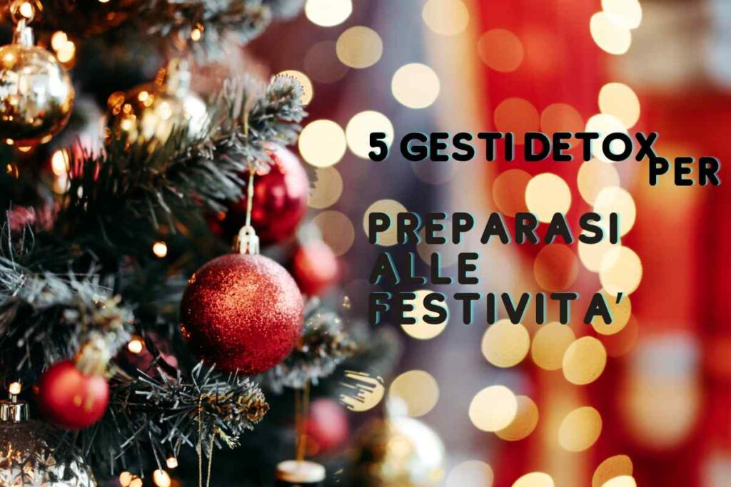 Gesti detox prepararsi festività